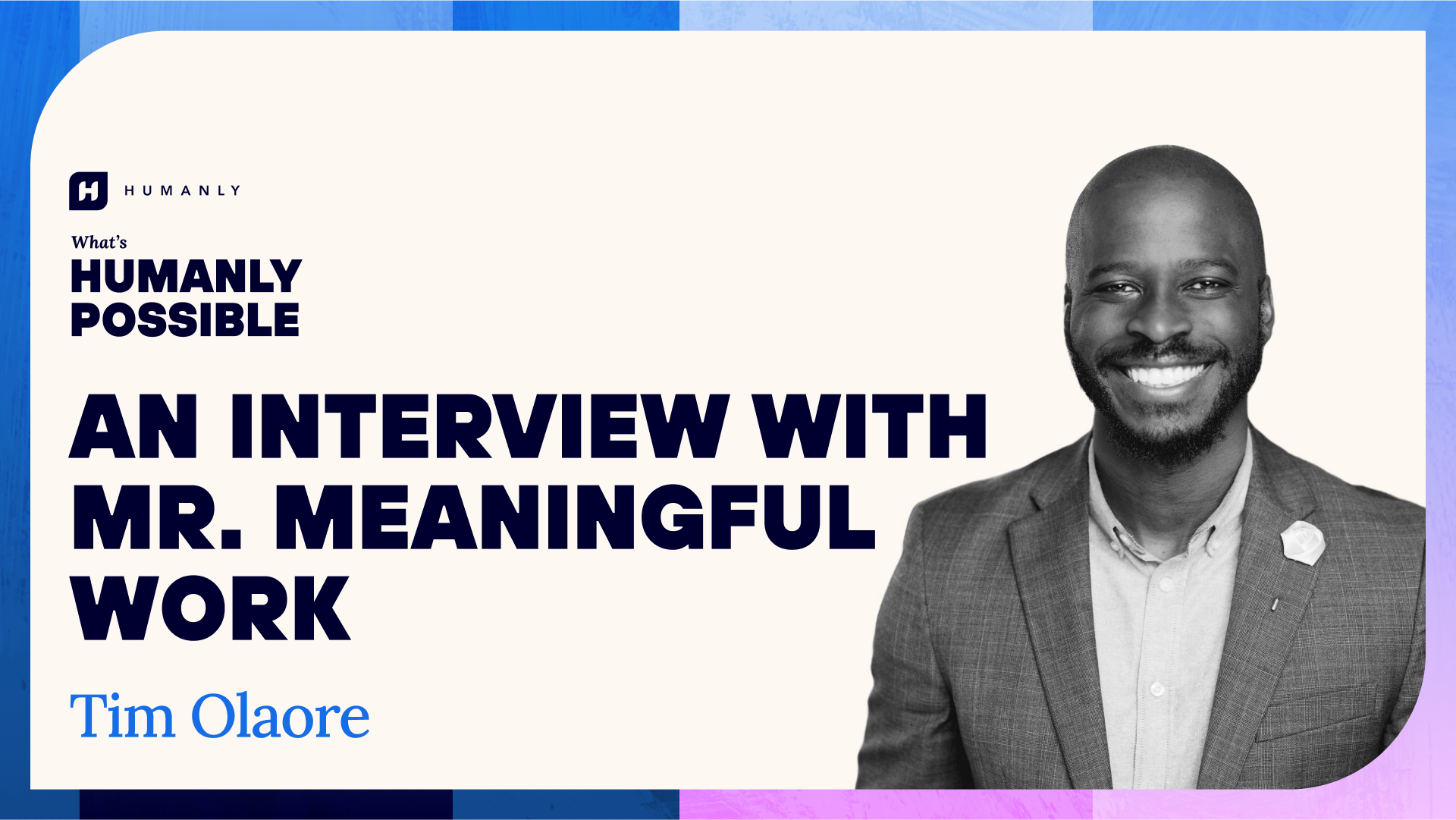 Mr Meaningful Work and Guests Kick Off What's Humanly Possible